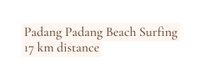 Padang Padang Beach Surfing 17 km distance