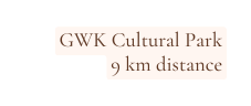 GWK Cultural Park 9 km distance